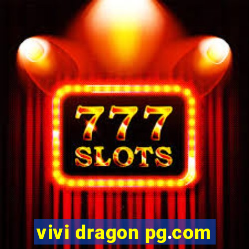 vivi dragon pg.com